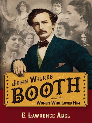 cover image of John Wilkes Booth and the Women Who Loved Him
